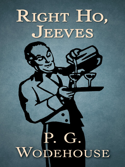 Title details for Right Ho, Jeeves by P. G. Wodehouse - Available